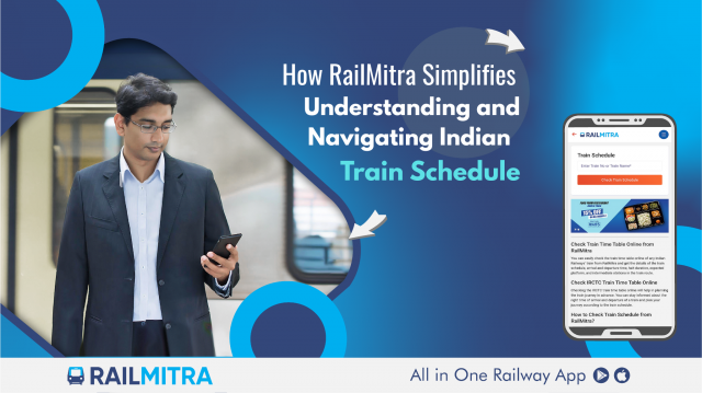 How RailMitra Simplifies Understanding and Navigating Indian Train Schedule