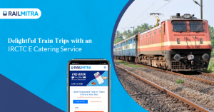 Delightful Train Trips with an IRCTC E Catering Service